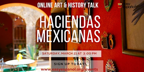 Online Art & History Talk in Spanish: Haciendas Mexicanas tickets
