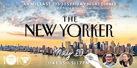 The New Yorker! MJE East 20s 30s  Friday Night Dinner & Drinks  May 20 tickets