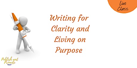 Live Class: Writing for Clarity and Fully Living on Purpose ingressos