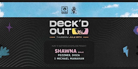 Deck'd Out #9 - Hunt & Gather and Shameless Present: Shawna (KMLN) tickets