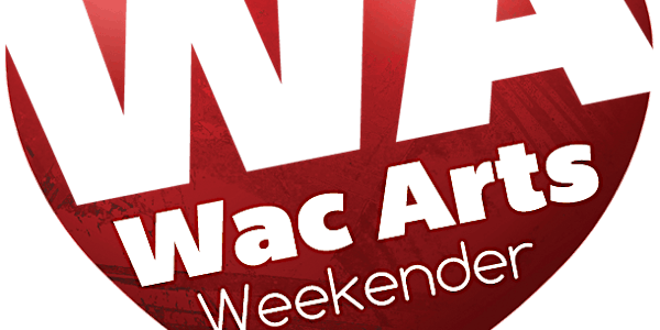 Wac Arts Weekender