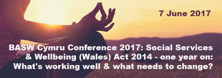 BASW Cymru Conference:Social Services & Wellbeing (Wales) Act - 1 year on