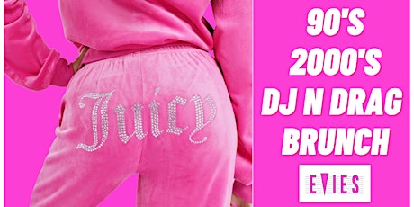'Juicy' - 90s/2000s DJ n DRAG BRUNCH PARTY tickets