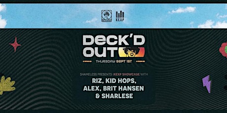 Deck'd Out #14 - Shameless Presents: KEXP Showcase tickets