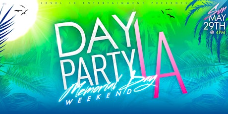 Day Party LA: Memorial Day Weekend! tickets