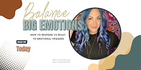 Balance BIG Emotions: How to Respond vs React to Emotional Triggers Tickets