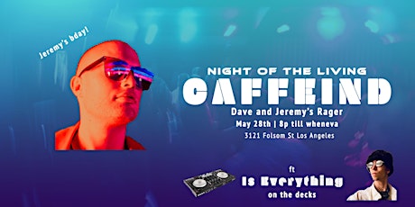 The Night of the Living CAFFEIND: Dave and Jeremy's Rager tickets