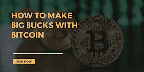How To Make ₿ig ₿ucks With ₿itcoin tickets