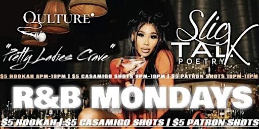$5 Hookah + $5 Casamigo Shots + $5 Patron Shots Mondays|R&B Party| Open Mic