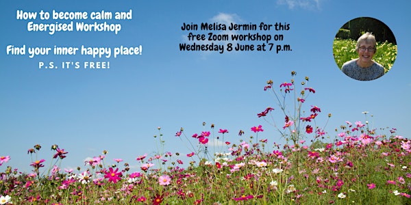 How to become calm and energised Workshop - Find your happy place