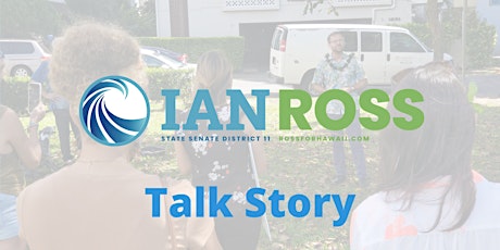 Ian Ross for State Senate - Talk Story in Makiki tickets
