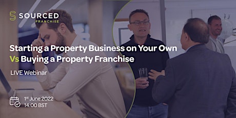 Starting a Property Business on Your Own VS Buying a Property Franchise tickets