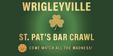 Wrigleyville St. Pat's Bar Crawl-Friday, March 17th-Catch All the Madness! primary image