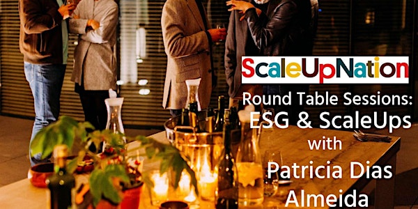Round Table Sessions: Scale-Ups & ESG with Patricia Dias de Almeida