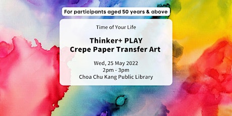 Thinker+ Play: Crepe Paper Transfer Art | Time of Your Life tickets