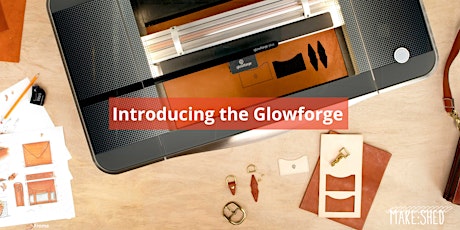 Make:Shed - Digital Making, Introducing the Glowforge tickets