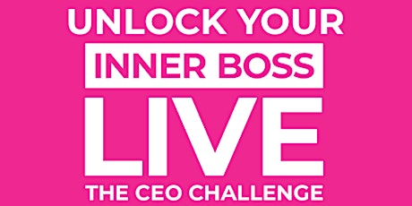 Unlock Your Inner Boss LIVE! The CEO Challenge tickets