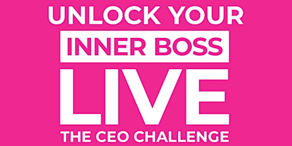 Unlock Your Inner Boss LIVE! The CEO Challenge