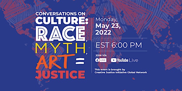 CONVERSATIONS ON CULTURE: RACE, ART, MYTH = JUSTICE