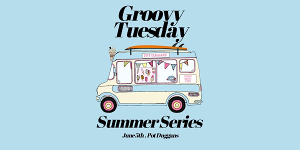 Groovy Tuesday Summer Series: Pot Duggans