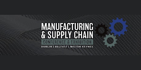 UK  Manufacturing & Supply Chain Conference & Exhibition tickets
