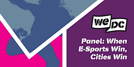 WeDC at SXSW Panel: When E-Sports Win, Cities Win primary image