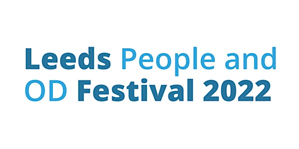Leeds People & OD Festival 2022: Developing Our Profession