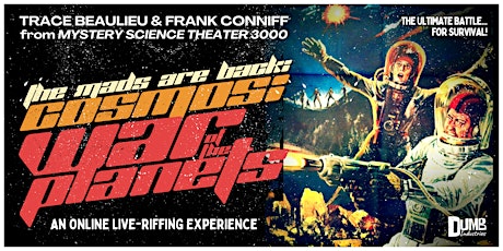 The Mads Are Back: COSMOS: WAR OF THE PLANETS w/ MST3K's The Mads! Tickets