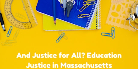 And Justice for All? Education Justice in Massachusetts tickets