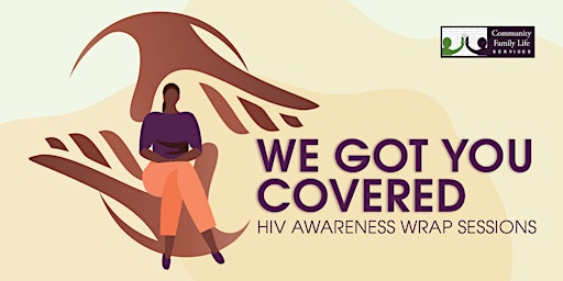 We Got You Covered: HIV Awareness Wrap Session - HIV and BLACK/LATINO WOMEN