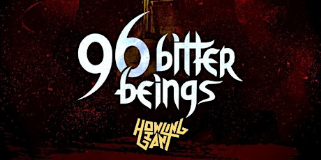 96 BITTER BEINGS (featuring Deron of CKY fame!) & HOWLING GIANT tickets