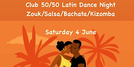 Club 50/50 Latin Dance Night with Zouk/Salsa/Bachata/Kizomba tickets