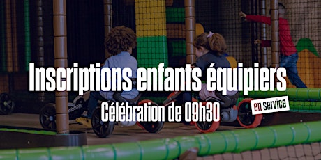 CELEBRATION DE DIMANCHE 09H30 / 29 MAI 2022 - ENFANTS EQUIPIERS billets