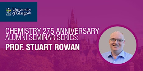 Chemistry 275 Anniversary Seminars: Professor Stuart Rowan tickets