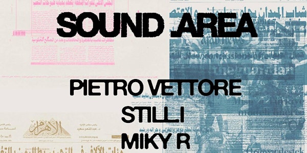27/05 SOUND .AREA Open Air with  Pietro Vettore, Still.i, Miky R