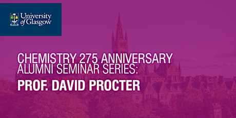 Chemistry 275 Anniversary Seminars: Professor David Procter tickets