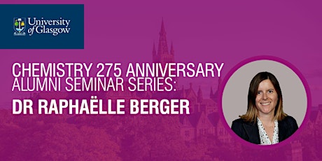 Chemistry 275 Anniversary Seminars: Dr Raphaëlle Berger tickets