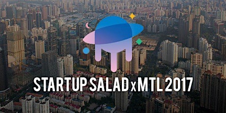 Startup Salad MTL: Meet renowned mentors, building a company in 52 hours and win flight ticket! primary image