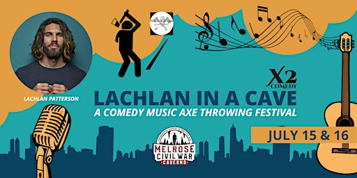 Lachlan In A Cave: A Comedy Music Axe Throwing Festival