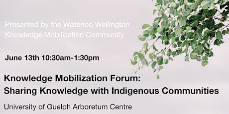 Knowledge Mobilization Forum: Sharing Knowledge with Indigenous Communities primary image