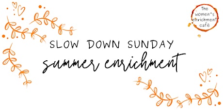 Slow Down Sunday Retreat Day: Summer Enrichment tickets