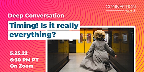 Deep Conversation | Timing! Is it really everything? tickets