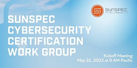 SunSpec Cybersecurity Certification Work Group Kickoff Meeting tickets
