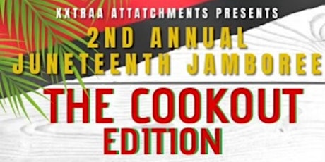 2nd Annual Juneteenth Jamboree “The Cookout Edition” tickets