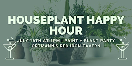 Houseplant Happy Hour ~ Ortmann's Red Iron Tavern
