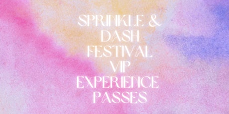Sprinkle and Dash VIP Experience tickets
