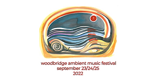 Woodbridge Ambient Music Festival - a 3-day community festival