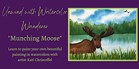Unwind with Watercolor Wanderer - Munching Moose tickets