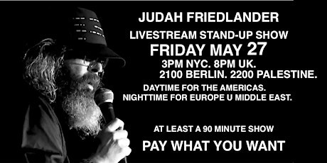 Judah Friedlander Friday May 27  3pm NYC/ 8pm UK/ 2100 CET/ 2200 EET tickets