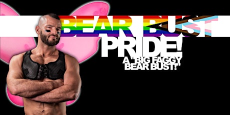 Bear Bust: PRIDE! (A Big F@ggy Bear Bust) tickets